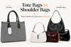 tote bags vs shoulder bags